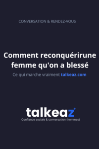 Comment reconquérir une femme qu'on a blessé — étapes et conseils
