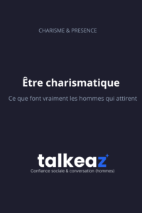 être charismatique hommes charisme présence