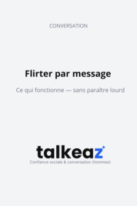 Flirter par message, Ce qui fonctionne — sans paraître lourd