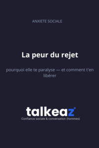 La peur du rejet, pourquoi elle te paralyse — et comment t'en libérer