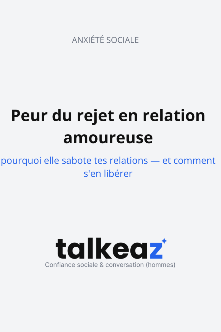 Peur du rejet en relation amoureuse : pourquoi elle sabote tout