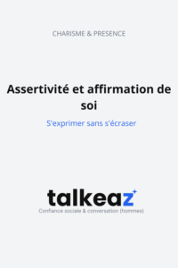 assertivité affirmation de soi, comment s'exprimer en toute situation
