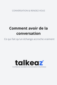 comment avoir de la conversation naturellement avec une femme
