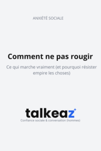 Comment ne pas rougir — ce qui marche vraiment