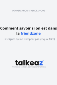 comment savoir si on est dans la friendzone — signes à reconnaître