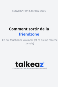 comment sortir de la friendzone — homme qui change sa dynamique relationnelle