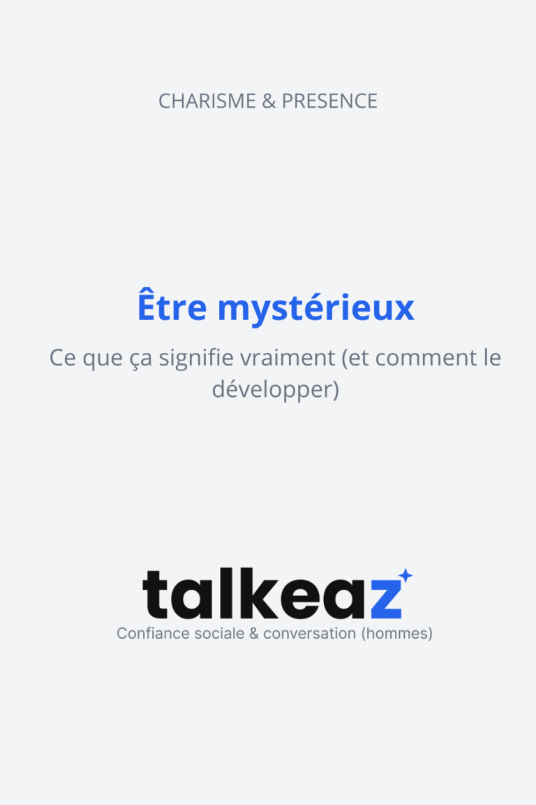 être mystérieux — homme posé et ancré en conversation