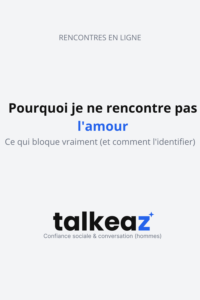 pourquoi je ne rencontre pas l'amour — homme qui identifie ce qui bloque