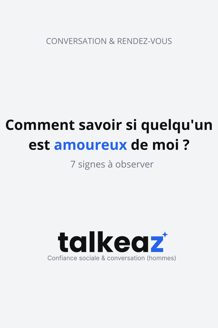 comment savoir si quelqu'un est amoureux de moi — 7 signes concrets à observer